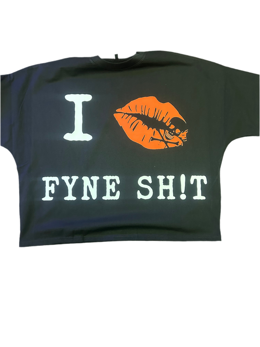 I 💋 Fyne Sh!T Shirts